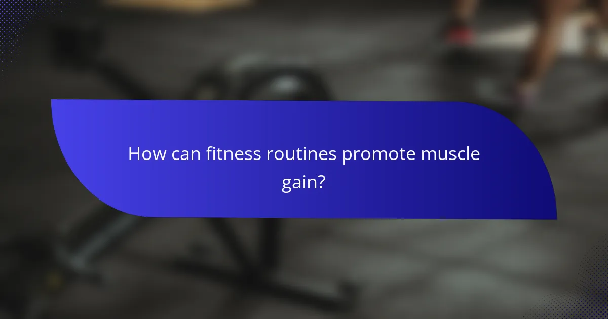 How can fitness routines promote muscle gain?