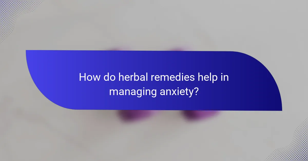 How do herbal remedies help in managing anxiety?