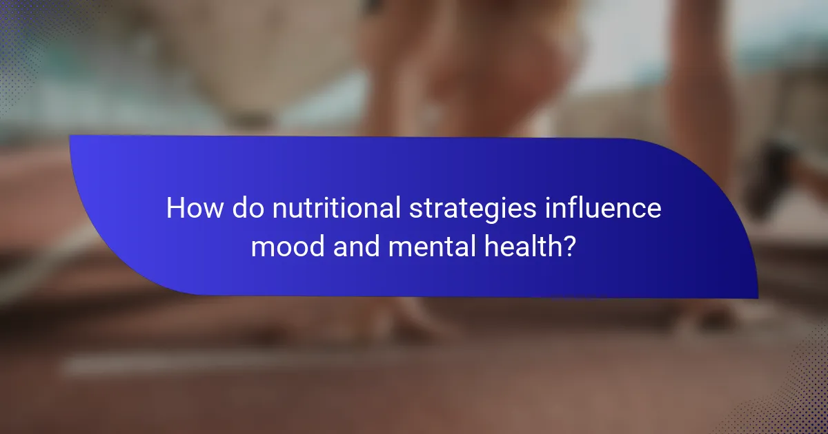 How do nutritional strategies influence mood and mental health?