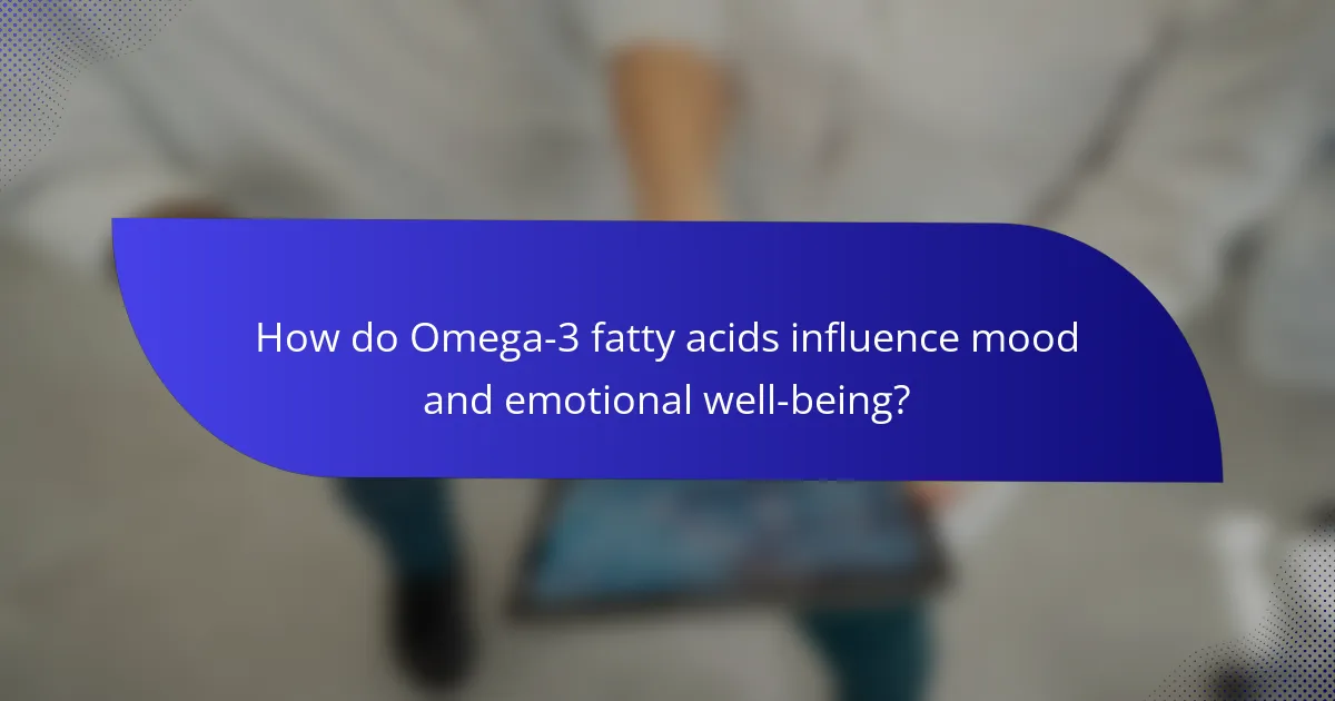 How do Omega-3 fatty acids influence mood and emotional well-being?