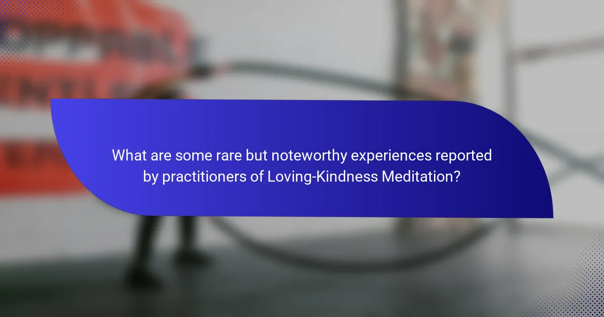 What are some rare but noteworthy experiences reported by practitioners of Loving-Kindness Meditation?