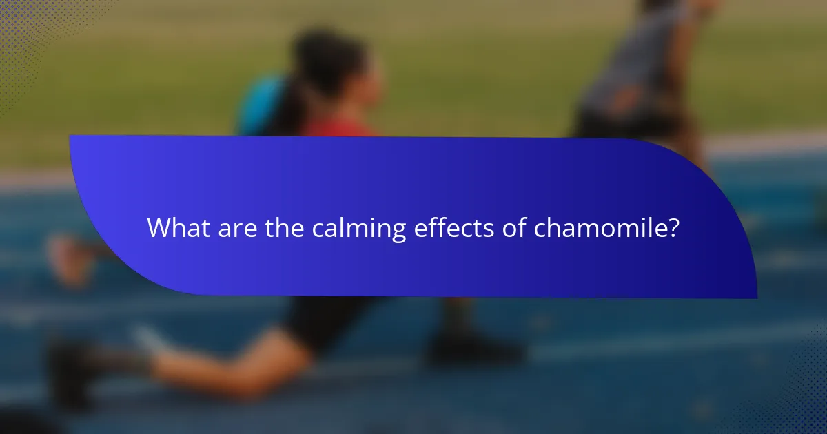 What are the calming effects of chamomile?