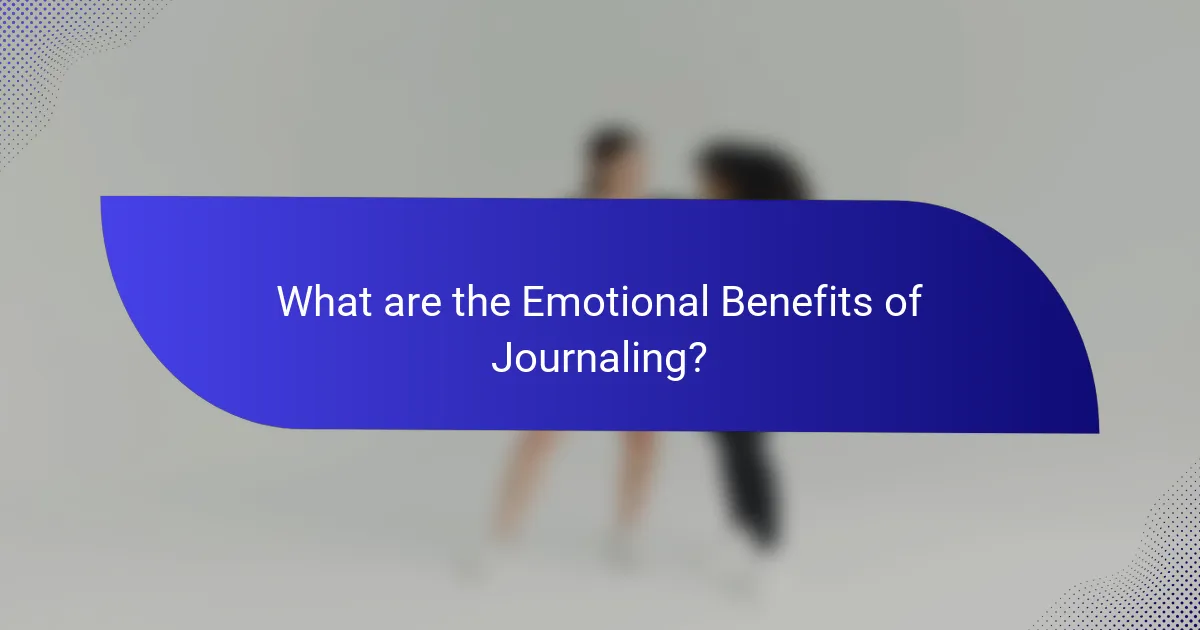What are the Emotional Benefits of Journaling?