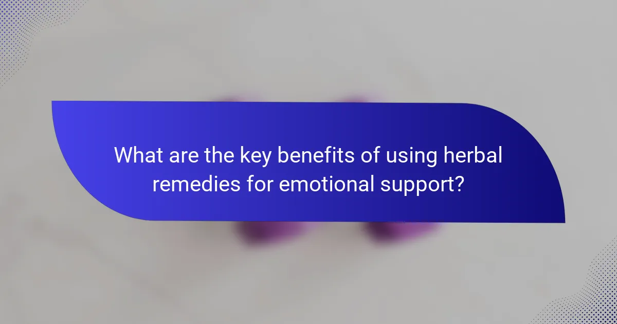 What are the key benefits of using herbal remedies for emotional support?