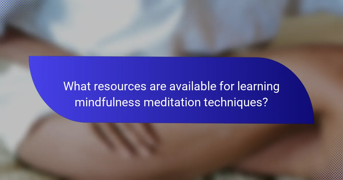What resources are available for learning mindfulness meditation techniques?