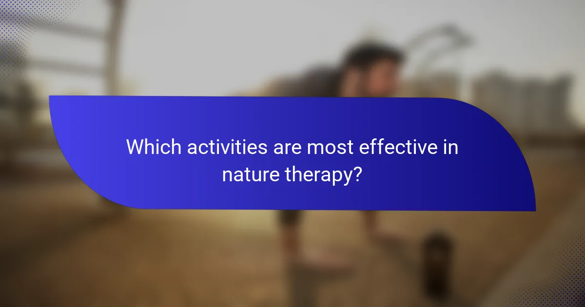 Which activities are most effective in nature therapy?
