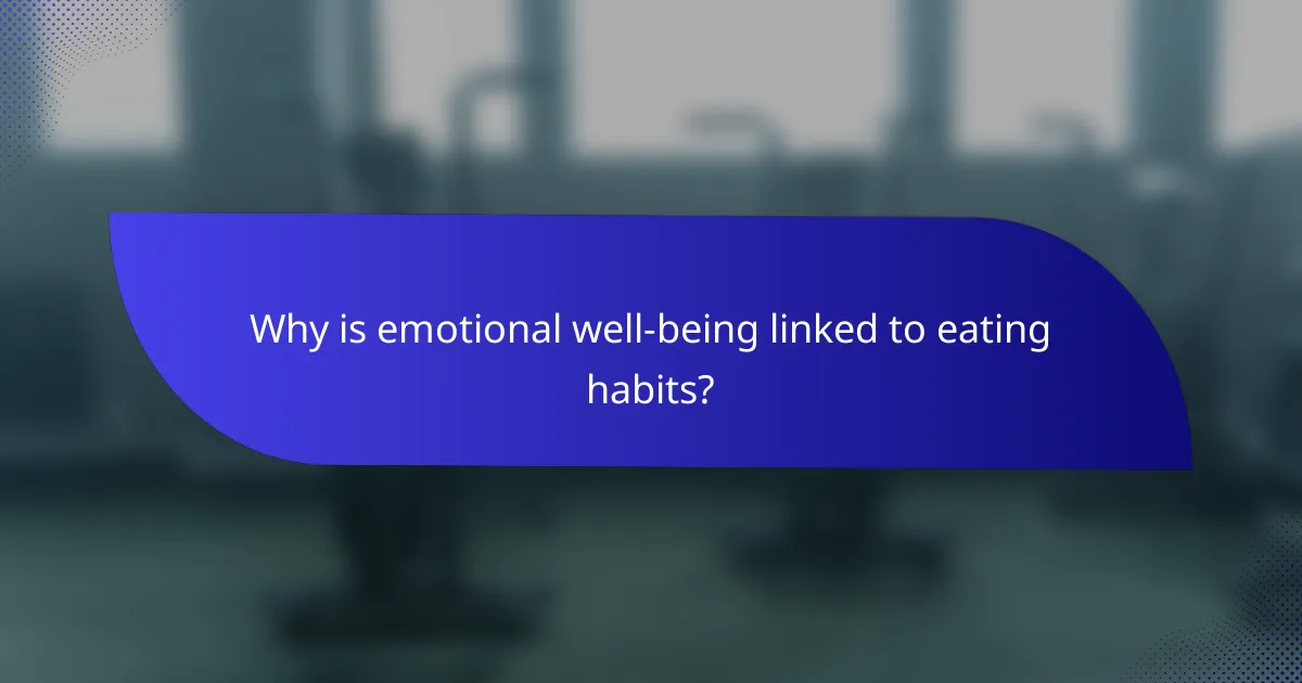 Why is emotional well-being linked to eating habits?